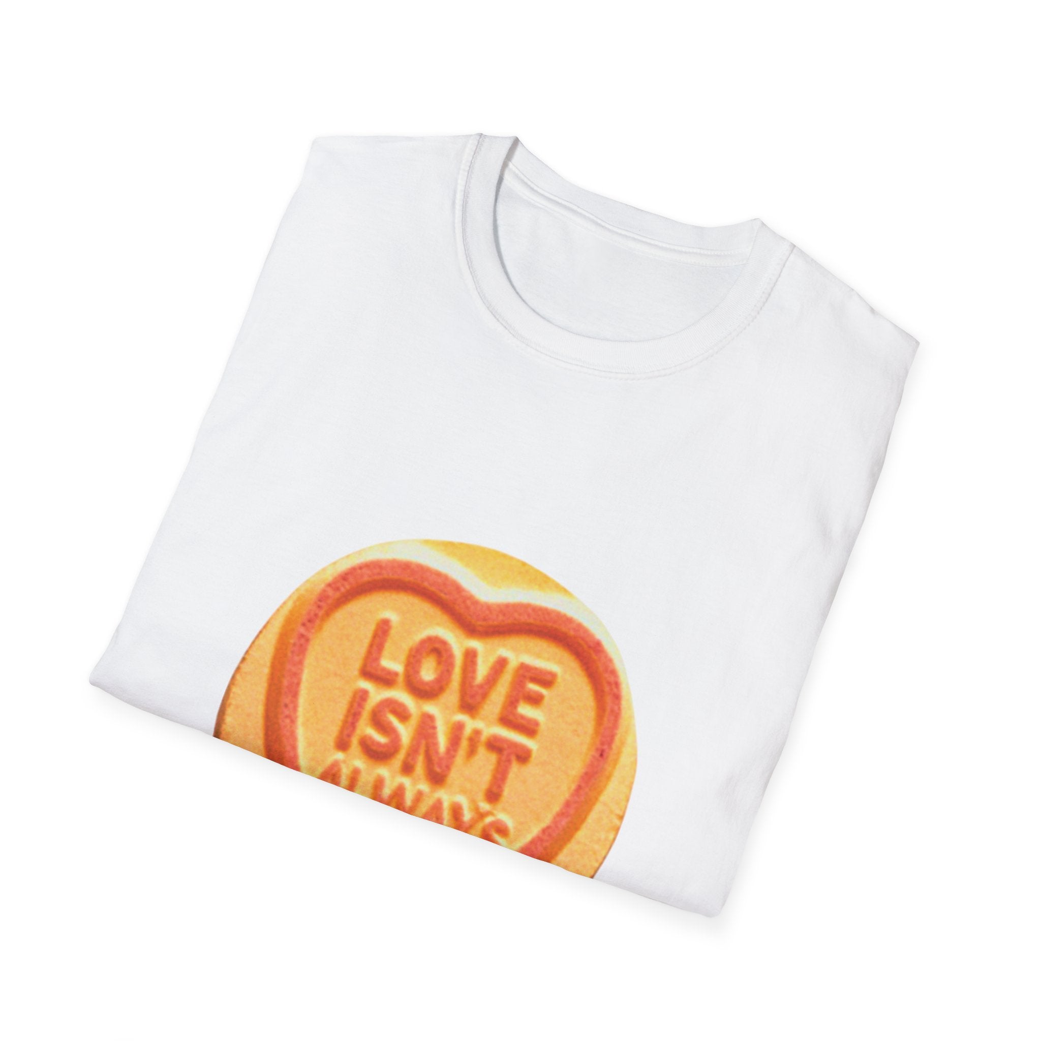 Love Isn't Always T-Shirt
